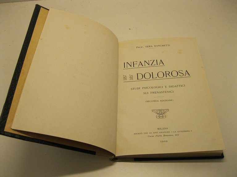 Infanzia dolorosa. Studi psicologici e didattici sui frenastenici. Seconda edizione