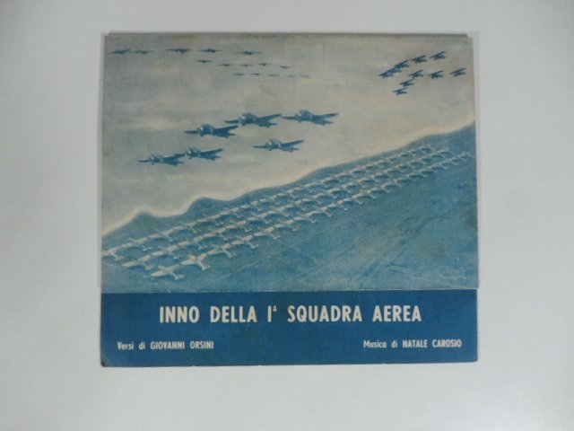 Inno della I squadra aerea. Versi di Giovanni Orsini, musica …