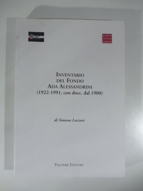 Inventario del fondo Ada Alessandrini (1922-1991, con docc. dal 1900)