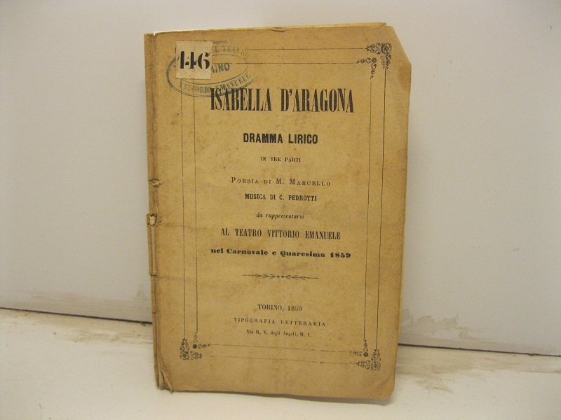 Isabella d'Aragona. Dramma lirico in tre parti. Poesia di M. …