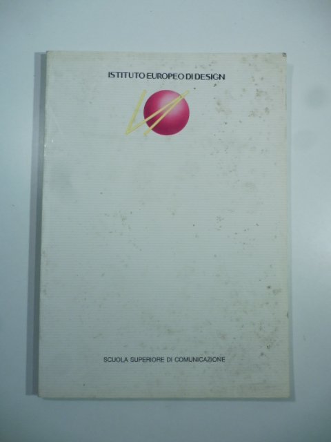 Istituto Europeo di Design. Scuola Superiore di Comunicazione.