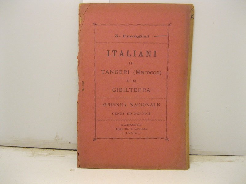 Italiani in Tangeri (Marocco) e in Gibilterra. Strenna nazionale. Cenni …