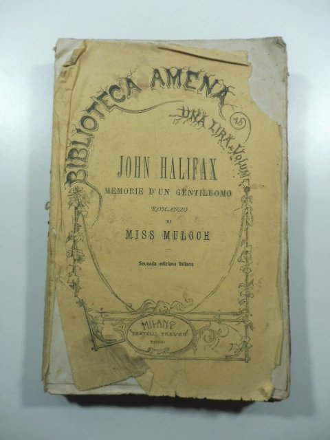 John Halifax. Memorie d'un gentiluomo. Romanzo di Miss Muloch tradotto …