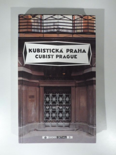 Kubisticka Praha. Cubist Prague 1909-1925. Pruvodce/A Guidebook | Immagine principale