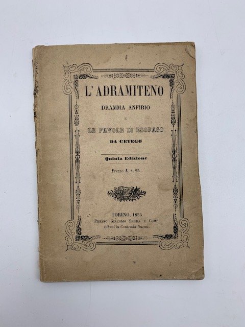 L'Adramiteno. Dramma anfibio e le favole di Esofago da Cetego. …