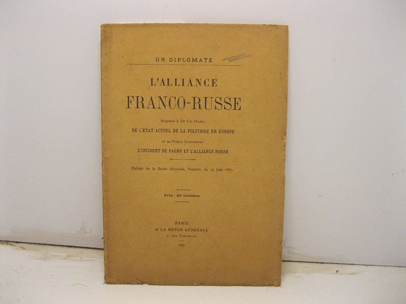 L'alliance franco-russe. Reponse a Sir Ch. Dilke De l'etat actuel …