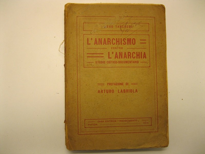 L'anarchismo contro l'anarchia (studio critico-documentario) con lettera di Arturo Labriola