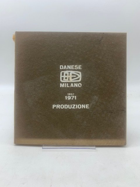 L'attività di Danese. Milano ... Produzione 1957 1971