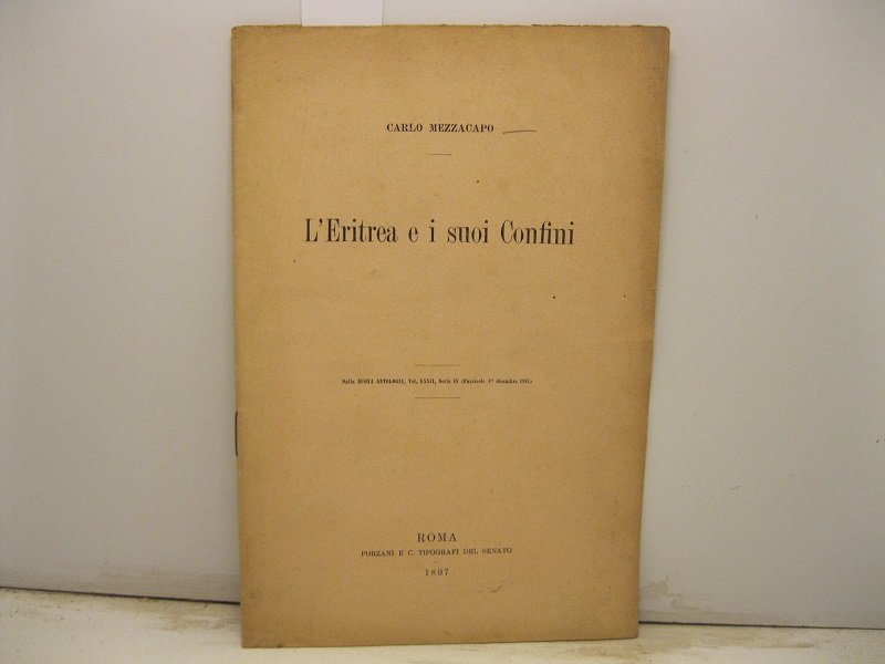 L'Eritrea e i suoi confini. Dalla Nuova Antologia, vol. LXXII, …