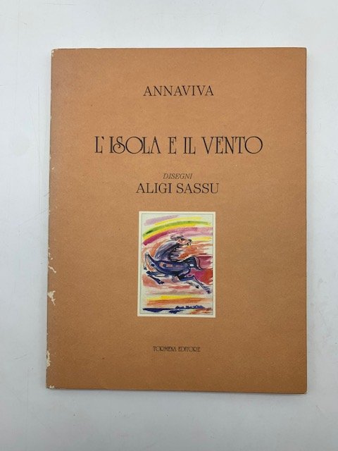 L'isola e il vento. Disegni di Aligi Sassu