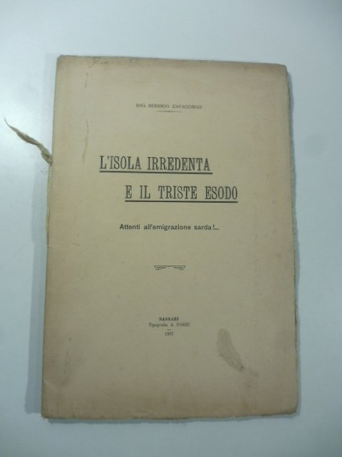 L'isola irredenta e il triste esodo. Attenti all'emigrazione sarda!