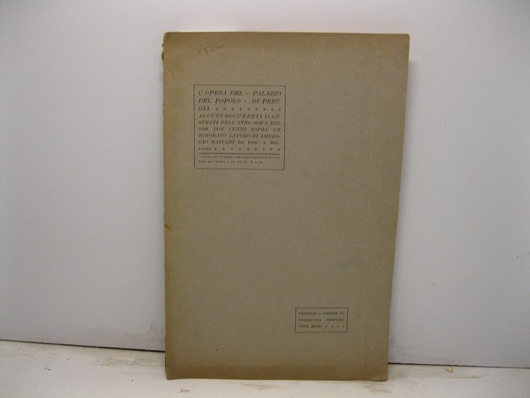 L'OPERA DEL PALAZZO DEL POPOLO DI PERUGIA Alcuni documenti illustrati dell'anno 1319 e del 1326 con cenni sopra un ignorato lavoro di Ambrogio Maitani