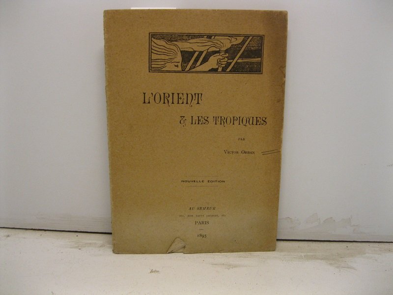 L'Orient e les tropiques. Nouvelle edition
