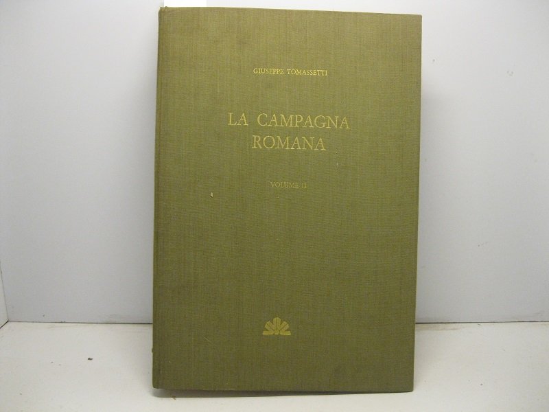 La campagna romana antica, medioevale e moderna. Nuova edizione aggiornata …