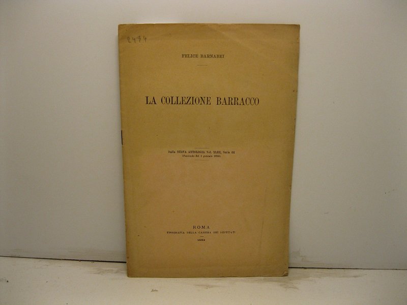 La collezione Barracco. Dalla Nuova Antologia, vol. XLIII, serie III …