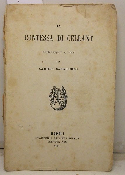 La contessa di Cellant. Dramma in cinque atti ed in …