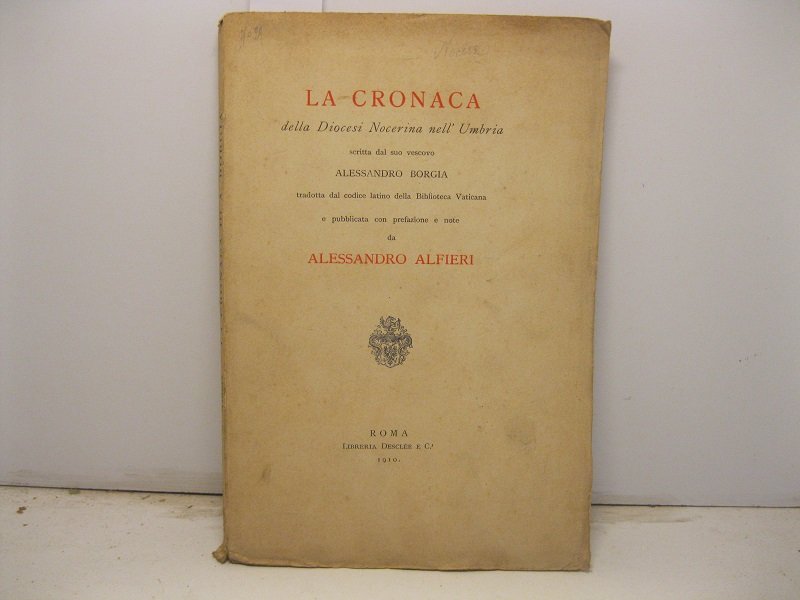 La cronaca della Diocesi Nocerina nell'Umbria scritta dal suo vescovo …