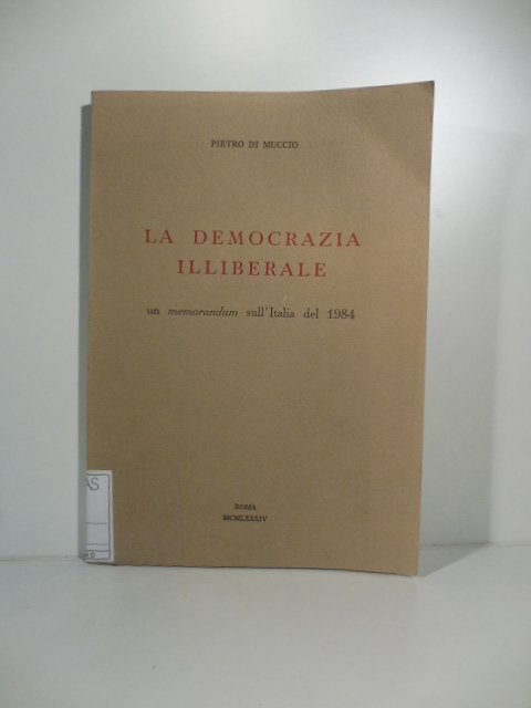 La democrazia illiberale. un memorandum sull'Italia del 1984