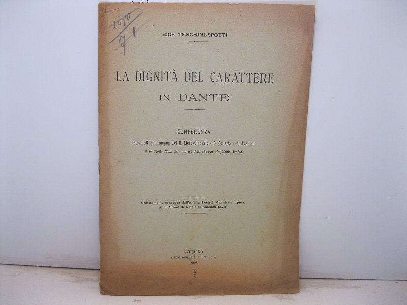 La dignita' del carattere in Dante. Conferenza letta nell'aula magna …