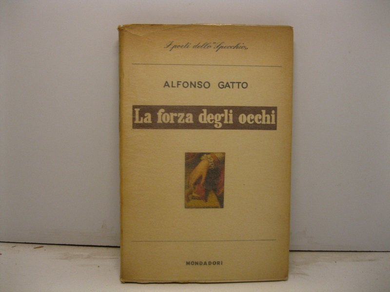 La forza degli occhi. Poesie (1950-1953)