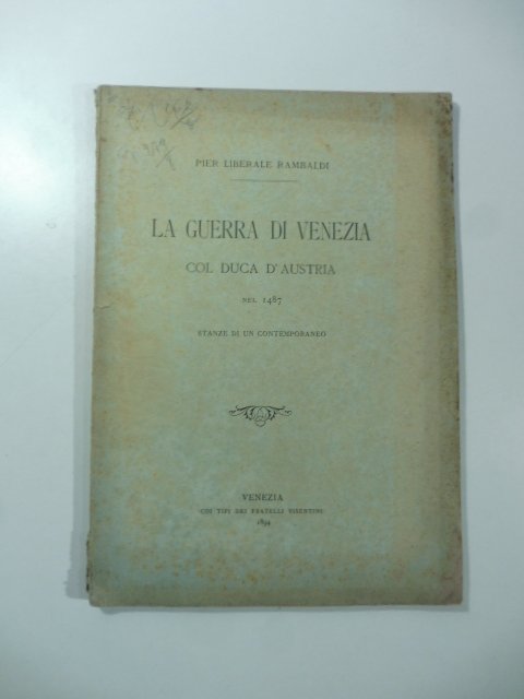 La guerra di Venezia col Duca d'Austria nel 1487. Stanze …