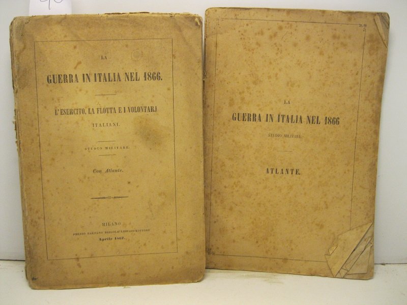 La guerra in Italia nel 1866. L'esercito, la flotta e …