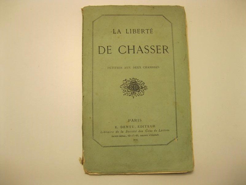 La liberte' de Chasser. Petition aux deux chambres