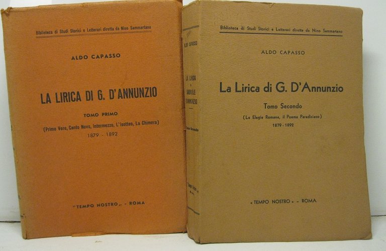 La lirica di G. D'Annunzio. Tomo primo (Primo Vere, Canto Novo, Intermezzo, L'Isotteo, La Chimera). Tomo Secondo (Le Elegie Romane, Il Poema Paradisiaco). 1879 - 1892.