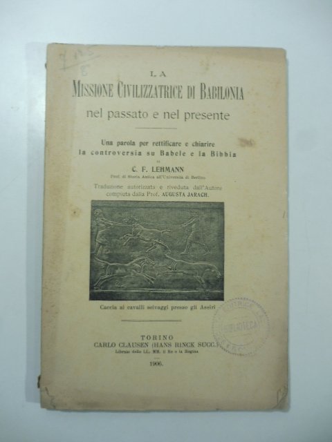 La missione civilizzatrice di Babilonia nel passato e nel presente. Una parola per rettificare e chiarire la controversia su Babele e la Bibbia