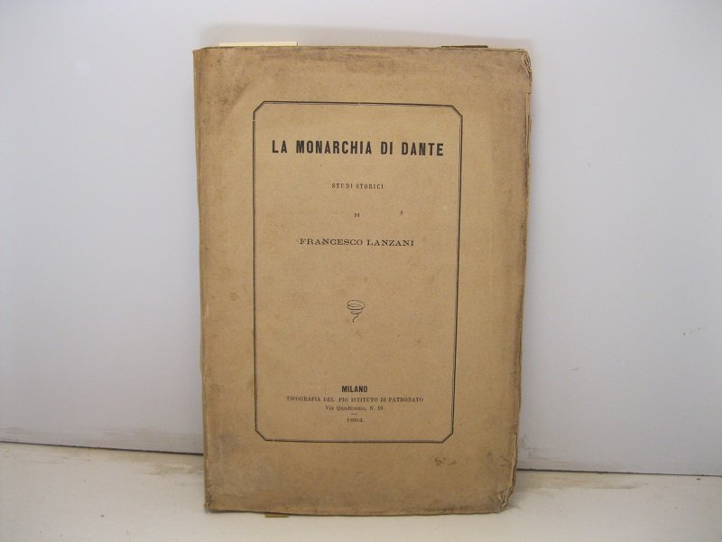 La monarchia di Dante. Studi storici