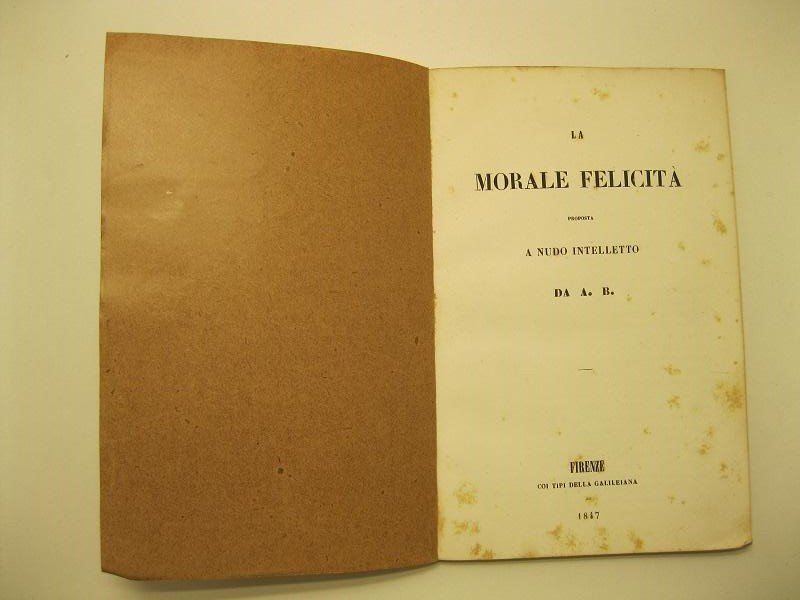 La morale felicita', proposta a nudo intelletto da A. B.