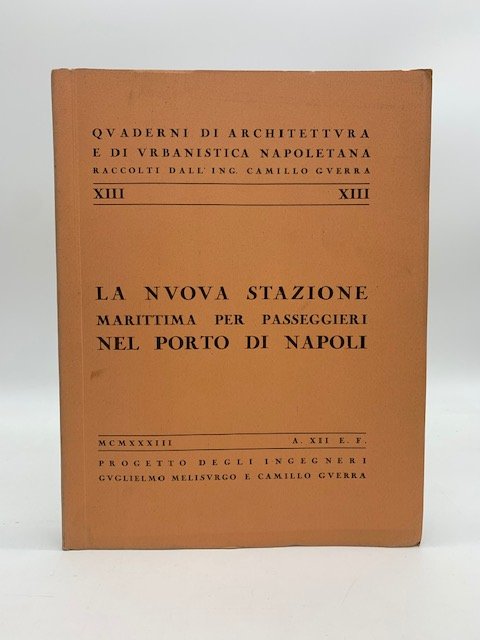 La nuova stazione marittima per passeggieri nel porto di Napoli. MCMXXXIII. A. XII E.F. Quaderni di architettura e di urbanistica napoletana.