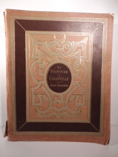 La Peinture au Chateau de Chantilly. Ecoles etrangeres