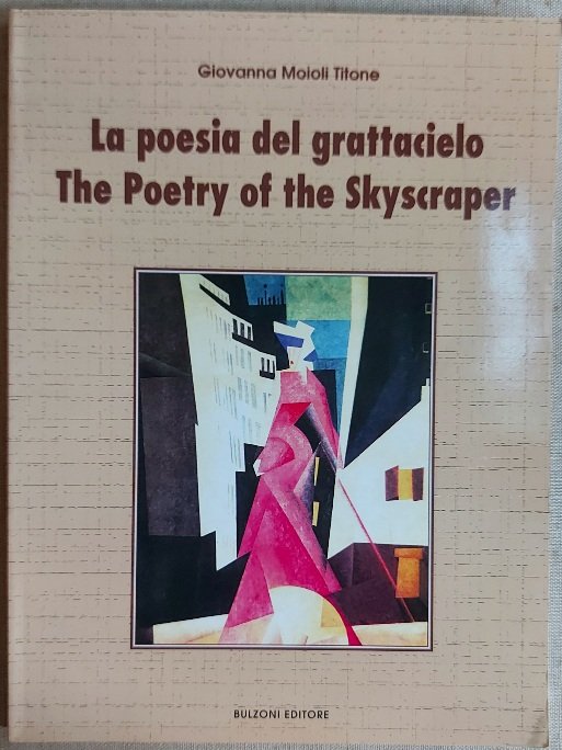 La poesia del grattacielo. The Poetry of the Skyscraper