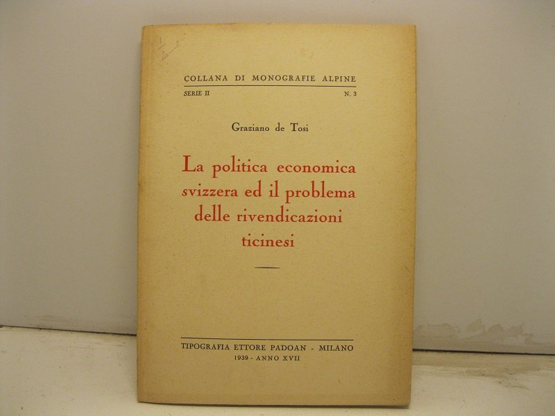 La politica economica svizzera ed il problema delle rivendicazioni ticinesi.
