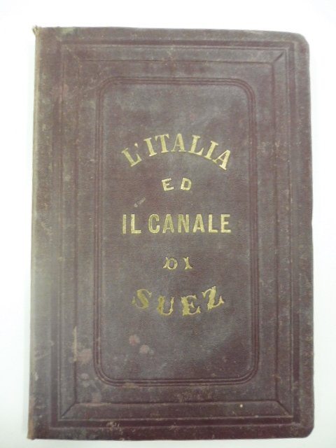 La questione commerciale d'Oriente. L'Italia e il canale di Suez. …