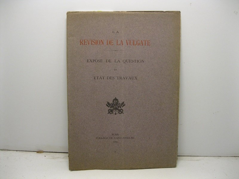 La revision de la vulgate. Expose' de la question et …