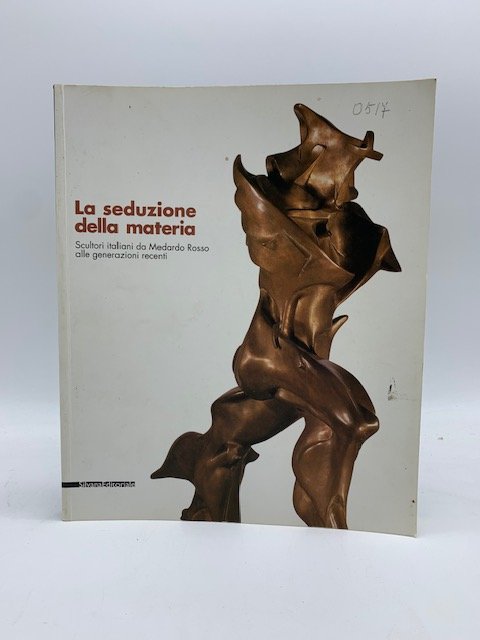 La seduzione della materia. Scultori italiani da Medardo Rosso alle …
