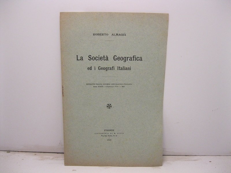 La Societa' Geografica ed i Geografi Italiani. Estratto dalla Rivista …