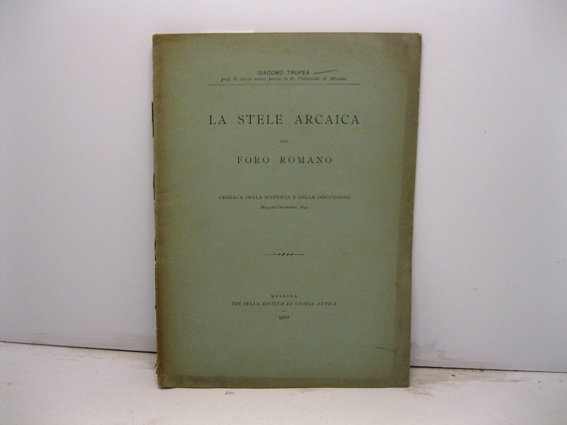 La stele arcaica del Foro Romano. Cronaca della discussione Vol. …