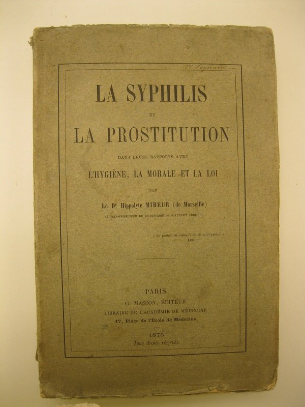 La syphilis et la prostitution dans leur rapports avec l?hygiene, …