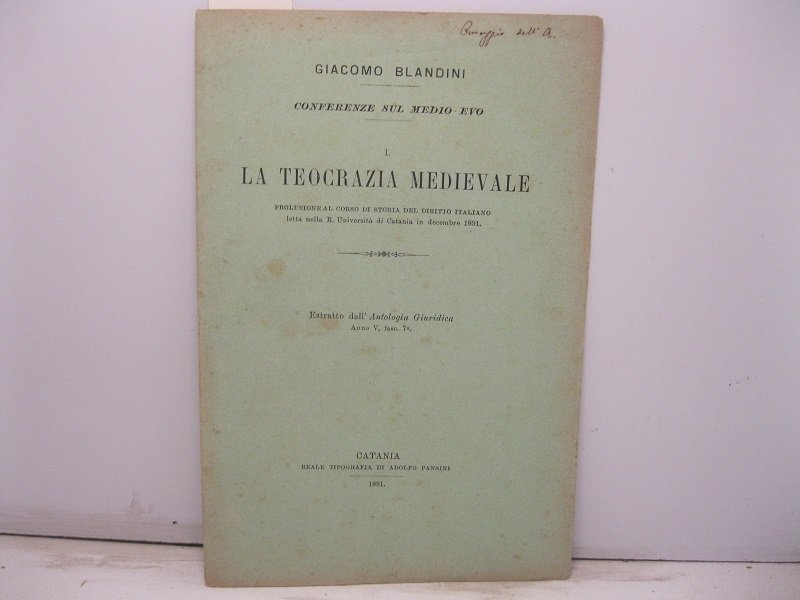La teocrazia medievale. Prolusione al corso di storia del diritto …