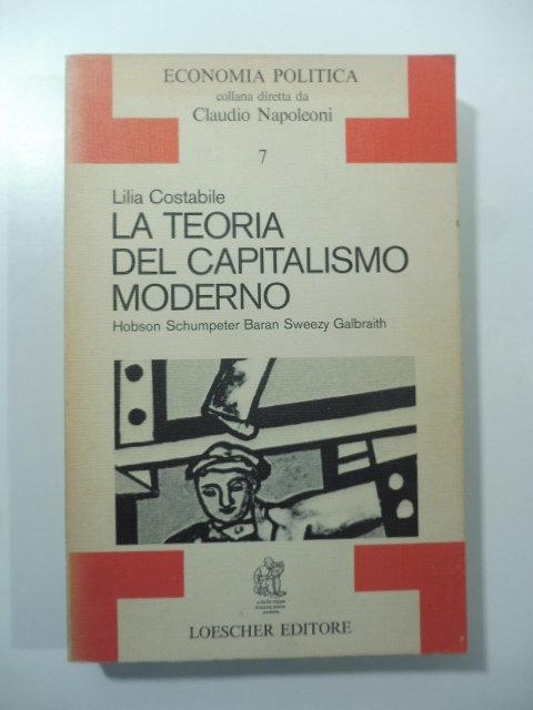 La teoria del capitalismo moderno. Hobson, Schumpeter, Baran, Sweezy, Galbraith | Immagine principale