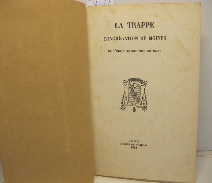 La trappe. Congregation de moines de l'ordre benedectino-cistercien