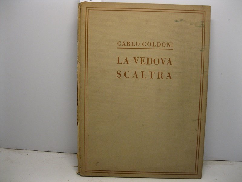 La vedova scaltra di Carlo Goldoni. Commedia di tre atti …