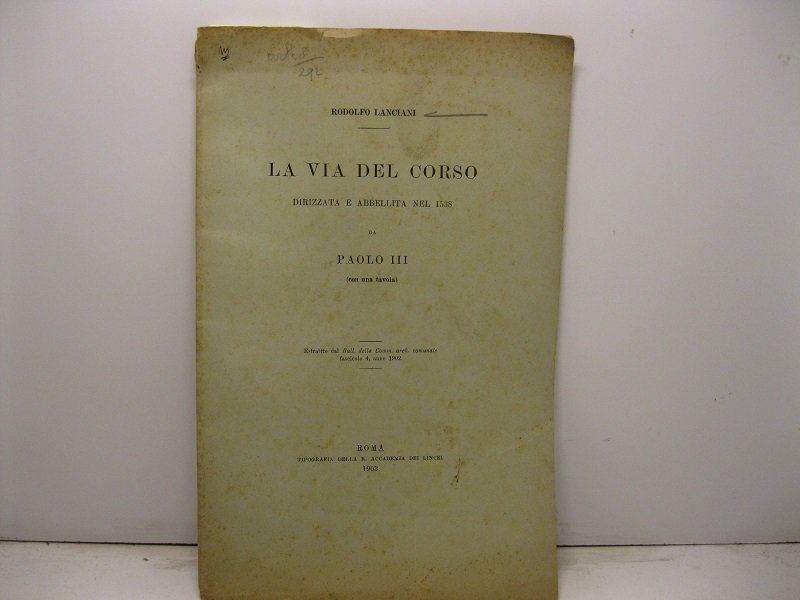 La via del Corso dirizzata e abbellita da Paolo III …