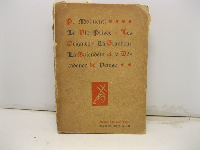 La vie prive'e a Venise depuis l'origine jusqu'a la chute …