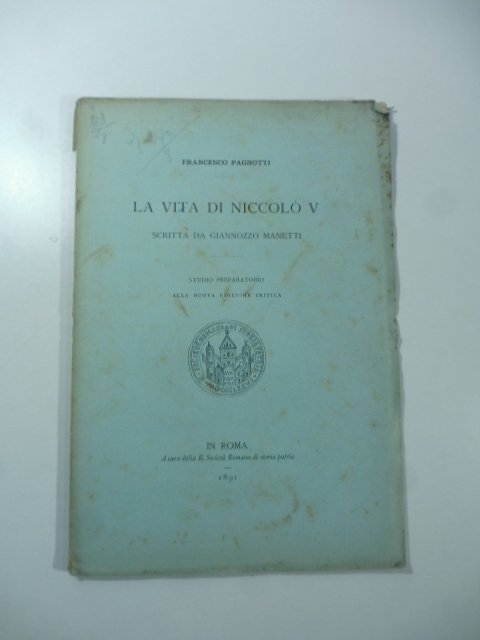 La vita di Niccolo' V scritta da Giannozzo Manetti. Studio …