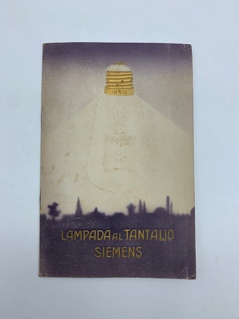 Lampada al tantalio Siemens. Prospetto 1910. Societa' italiana di elettricita' …
