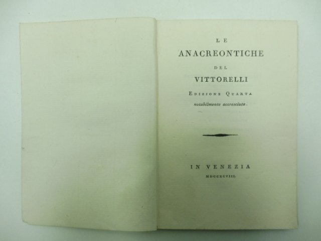 Le anacreontiche del Vittorelli. Edizione quarta notabilmente accresciuta